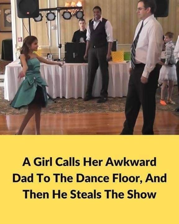 A Girl Calls Her Awkward Dad To The Dance Floor, And Then He Steals The Show