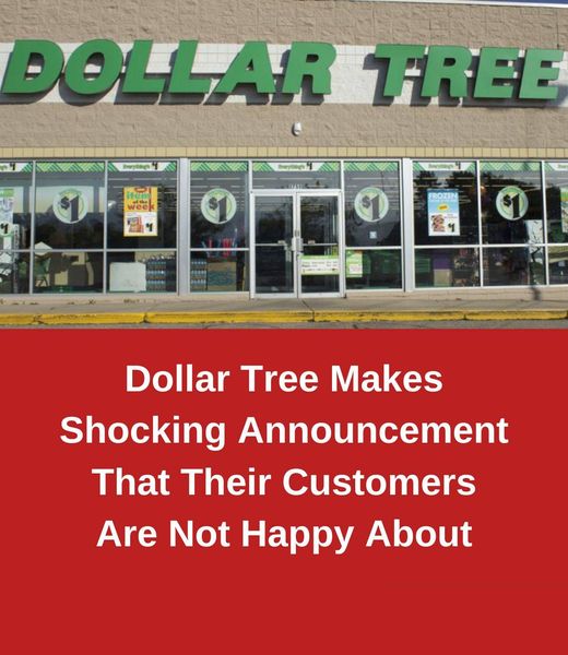 Dollar Tree Makes Shocking Announcement That Their Customers Are Not Happy About