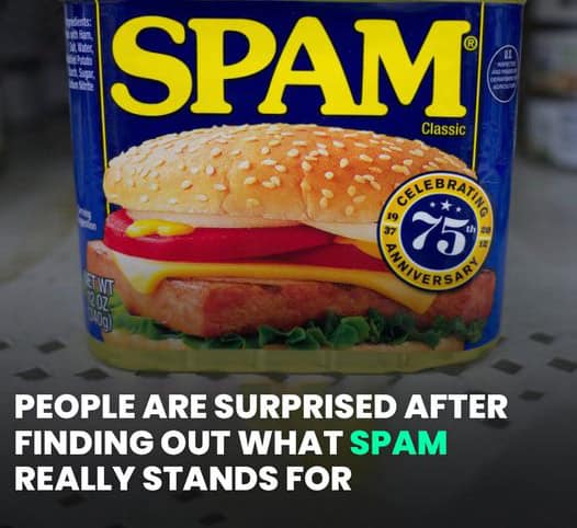 People are surprised after finding out what SPAM really stands for