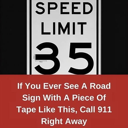 If You Ever See A Road Sign With A Piece Of Tape Like This, Call 911 Right Away