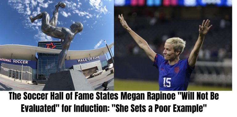 The Soccer Hall of Fame States Megan Rapinoe “Will Not Be Evaluated” for Induction: “She Sets a Poor Example”