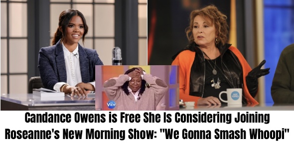 Candance Owens is Free She Is Considering Joining Roseanne’s New Morning Show: “We Gonna Smash Whoopi”