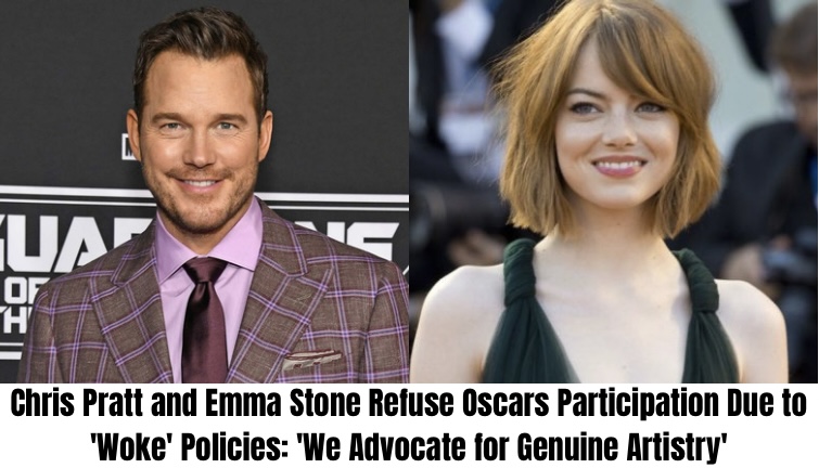Chris Pratt and Emma Stone Refuse Oscars Participation Due to ‘Woke’ Policies: ‘We Advocate for Genuine Artistry’