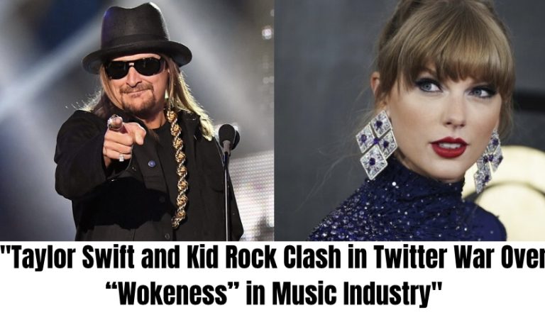 “Taylor Swift and Kid Rock Clash in Twitter War Over “Wokeness” in Music Industry”