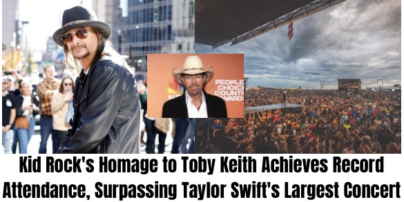 Breaking: Kid Rock’s Homage to Toby Keith Achieves Record Attendance, Surpassing Taylor Swift’s Largest Concert