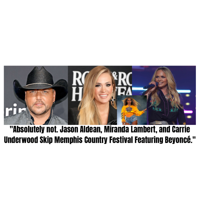 “Absolutely not. Jason Aldean, Miranda Lambert, and Carrie Underwood Skip Memphis Country Festival Featuring Beyoncé.”