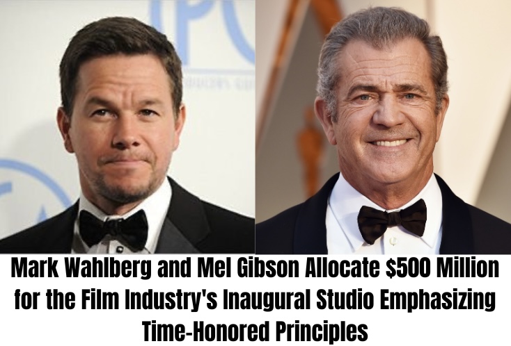 Mark Wahlberg and Mel Gibson Allocate $500 Million for the Film Industry’s Inaugural Studio Emphasizing Time-Honored Principles