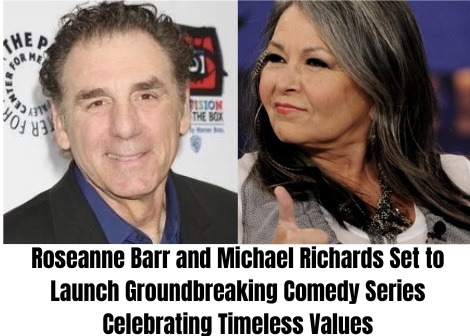 BREAKING: Roseanne Barr and Michael Richards Set to Launch Groundbreaking Comedy Series Celebrating Timeless Values