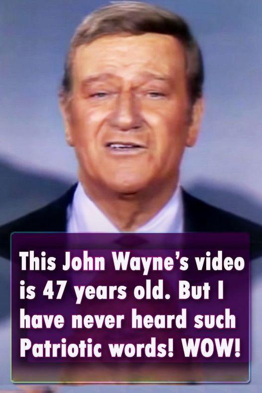 This John Wayne’s video is 47 years old. But I have never heard such Patriotic words! WOW!