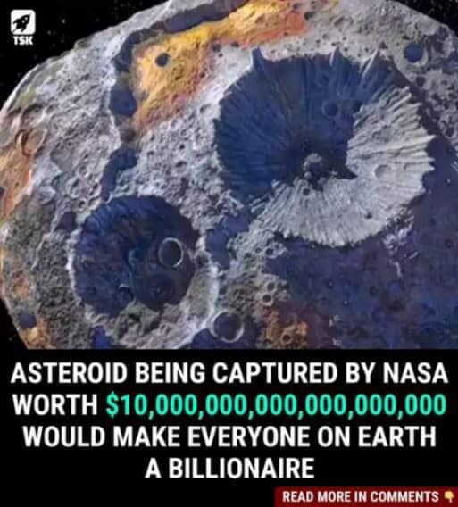 NASA Wants to Capture an Asteroid Worth $10 Quintillion Dollars. Thats $10,000,000,000,000,000,000