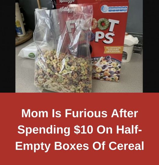 Mom Is Outraged After Paying $10 for Half-Filled Cereal Boxes