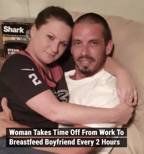 Woman Takes Time Off From Work To Breastfeed Boyfriend Every 2 Hours
