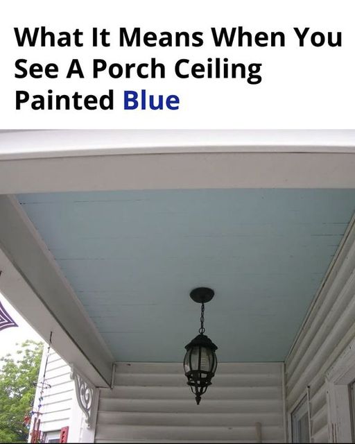 What It Means When You See A Porch Ceiling Painted Blue