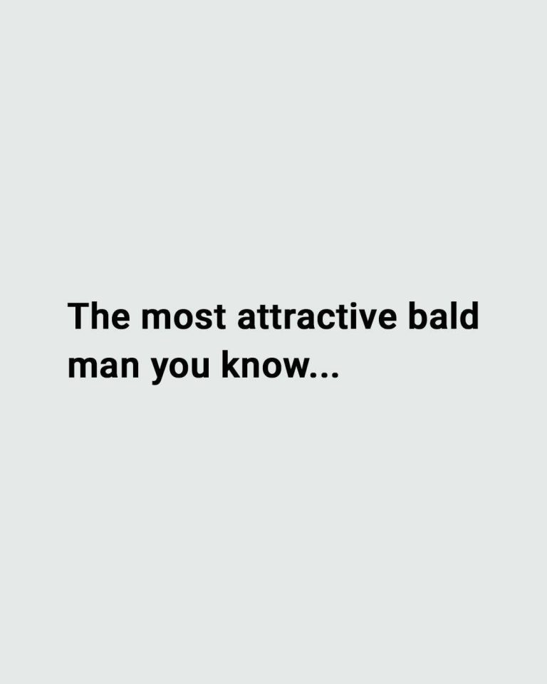 The most attractive bald man that you know…?!